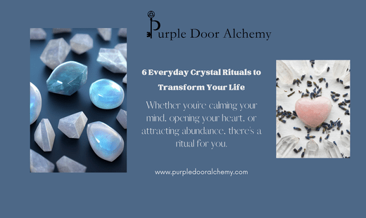 6 Everyday Crystal Rituals to Transform Your Life - Purple Door Alchemy