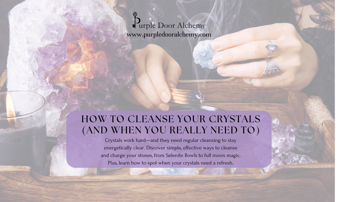 How to Cleanse Your Crystals (and When You Really Need To) - Purple Door Alchemy