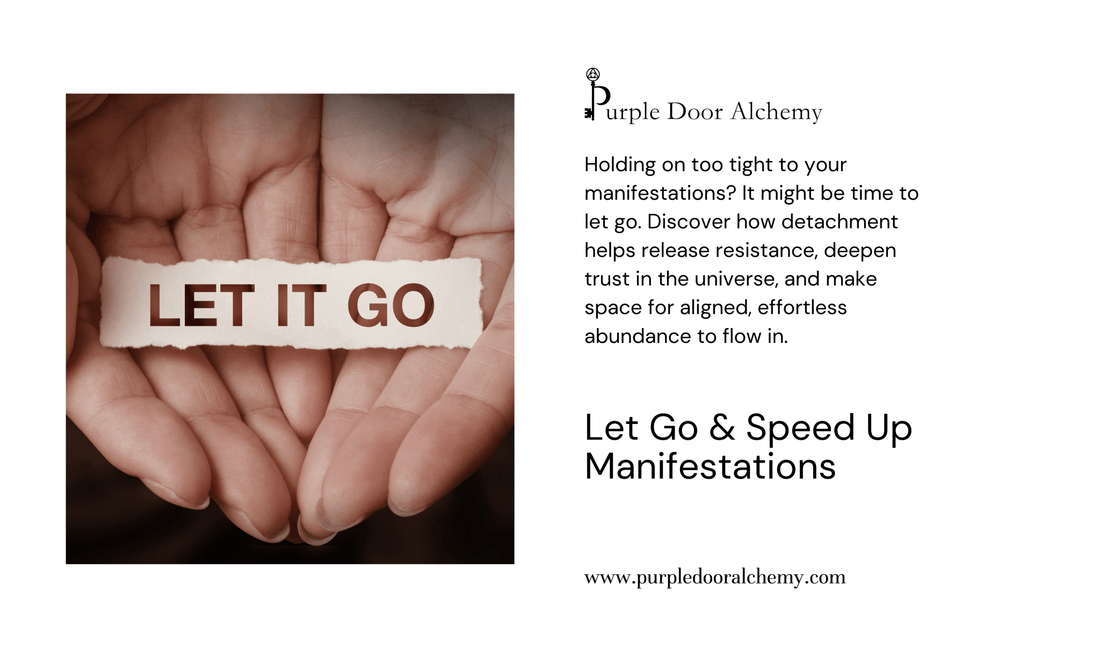 Let Go & Speed Up Manifestations - Purple Door Alchemy