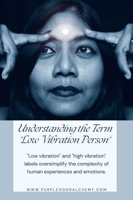 Understanding the Term "Low Vibration Person" - Purple Door Alchemy