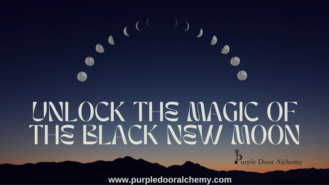 Unlocking the Magic of the Black New Moon - Purple Door Alchemy