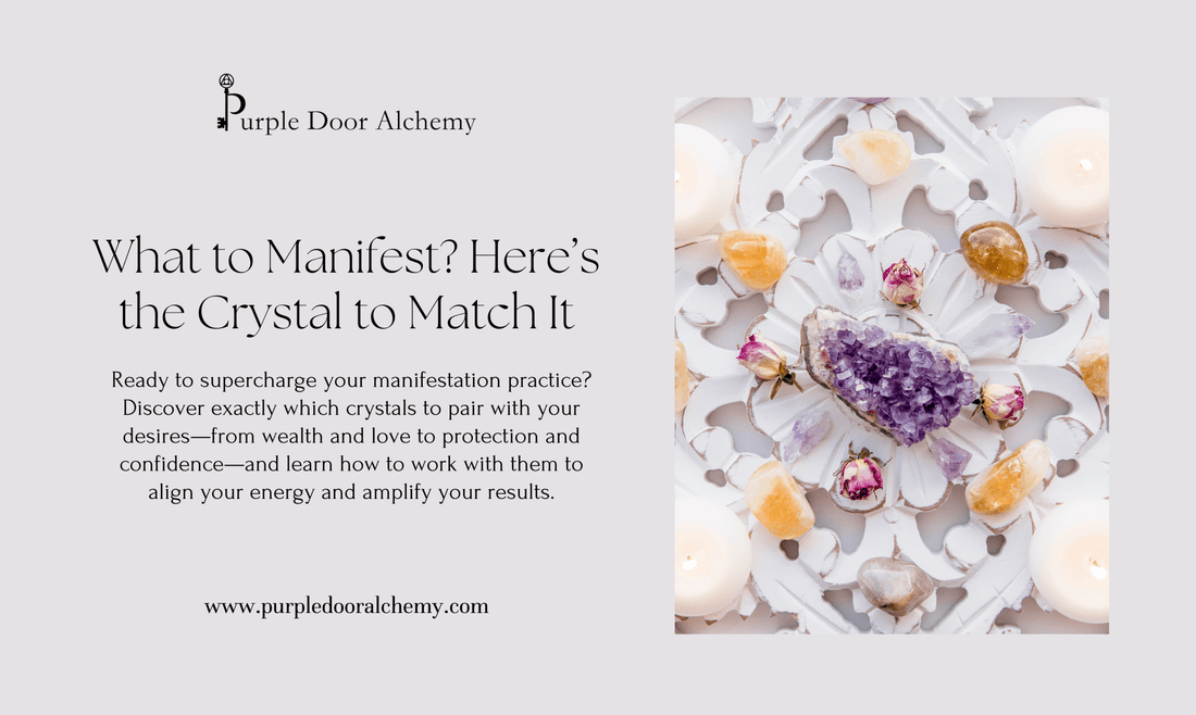 What to Manifest? Here’s the Crystal to Match It - Purple Door Alchemy