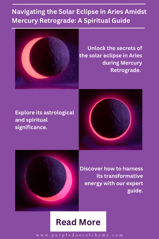 Navigating the Solar Eclipse in Aries Amidst Mercury Retrograde: A Spiritual Guide - Purple Door Alchemy